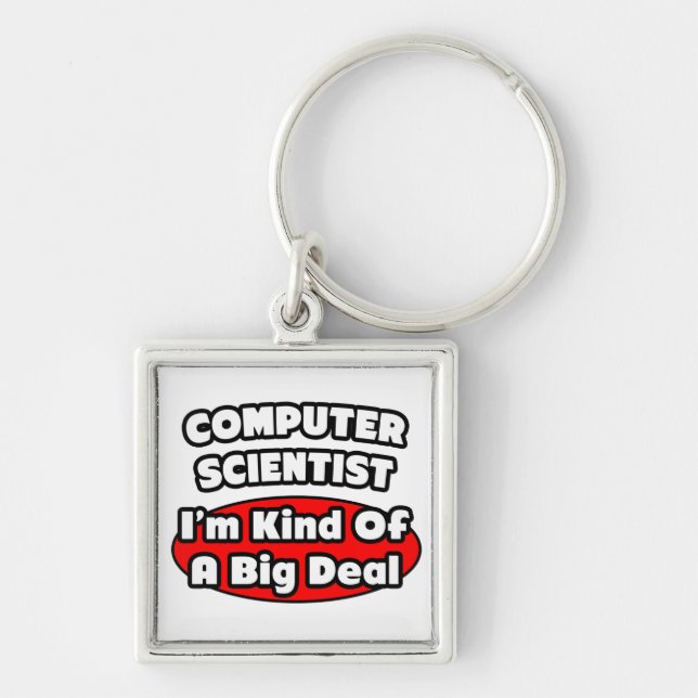 Computer Scientist ... Big Deal Key Ring (Front)