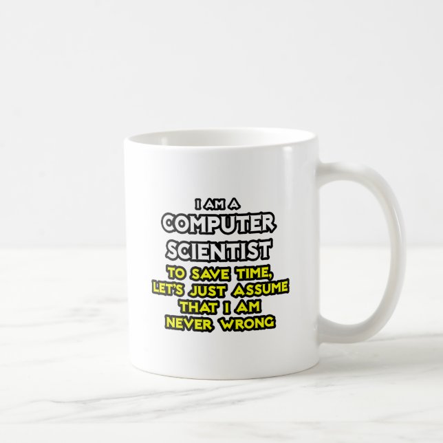 Computer Scientist .. Never Wrong Coffee Mug (Right)