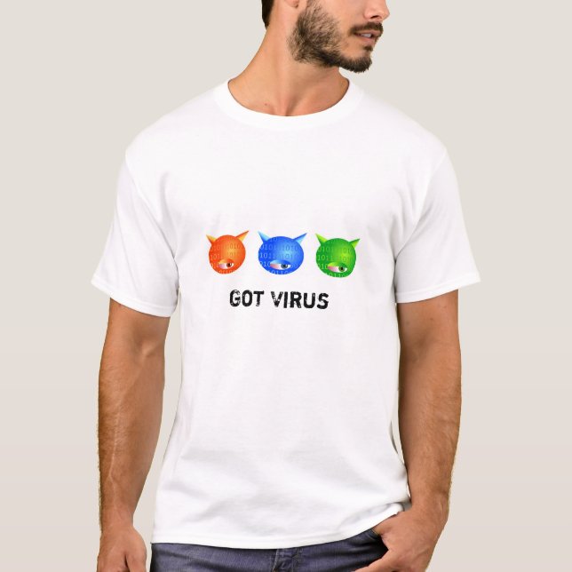 Computer Viruses, Got Virus T-Shirt (Front)