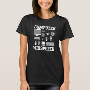 Computer Whisperer It Tech Support Nerds Geek Comp T-Shirt