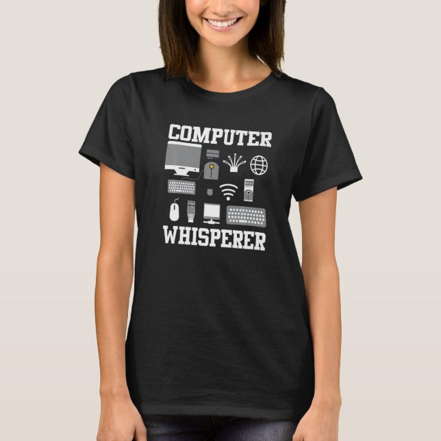 Computer Whisperer It Tech Support Nerds Geek Comp T-Shirt (Front)