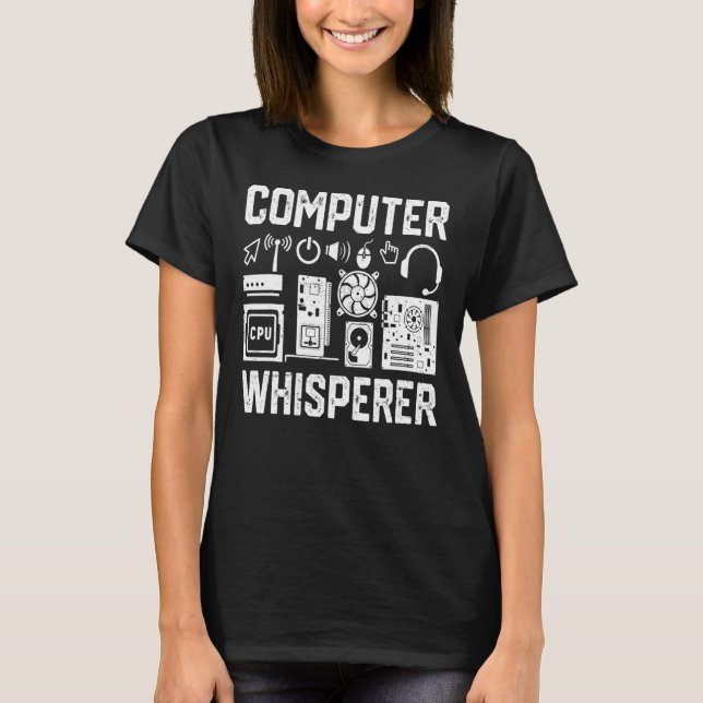 Computer Whisperer  It Technician Nerd Geek Geeky  T-Shirt (Front)