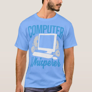 Computer Whisperer Tech Support Gift T-Shirt