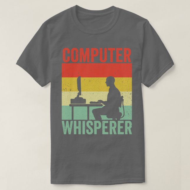 Computer Whisperer Tech Supports Programmer Coder T-Shirt (Design Front)