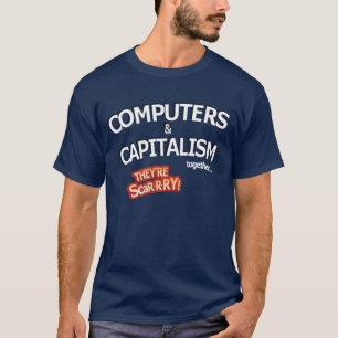 computers & capitalism T-Shirt