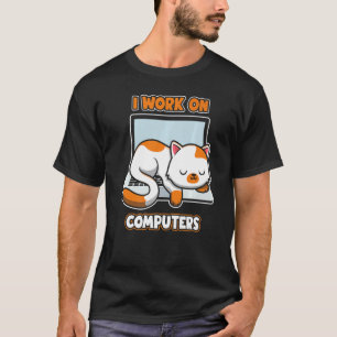 Computers Engineer Cat I Work On Computers T-Shirt