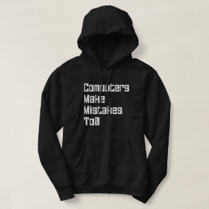 Computers Make Mistakes To0 Hoodie
