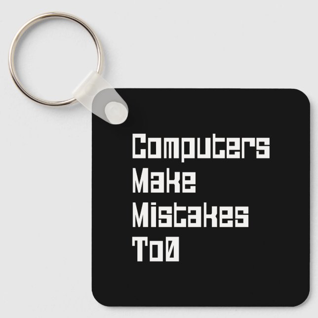 Computers Make Mistakes To0 Keychain (Front)