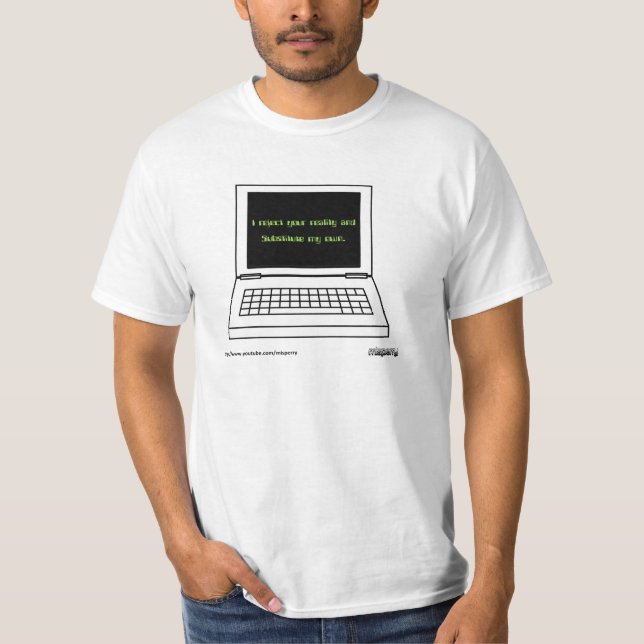 Computers Make Their Own Reality T-Shirt (Front)