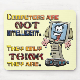 Computers Only Think They are Intelligent Mouse Mat