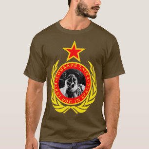 Comrade Laika First Dog In Space  T-Shirt