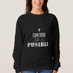 Con Dios Todo Es Posible - Christian Jesus Faith L Sweatshirt