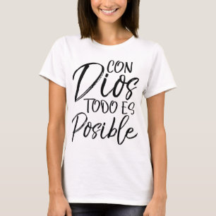 Con Dios Todo es Posible Spanish Espanol Christian T-Shirt