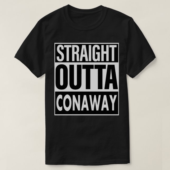 Conaway Name Straight Outta Conaway T-Shirt (Design Front)