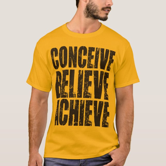 Conceive, Believe, Achieve T-Shirt (Front)