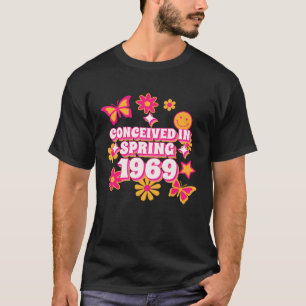 Conceived in Spring 1969 1970 Born Edition T-Shirt