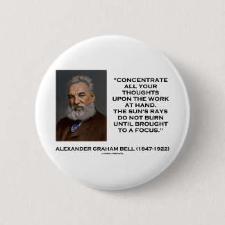 Concentrate All Your Thoughts Upon Work At Hand 6 Cm Round Badge