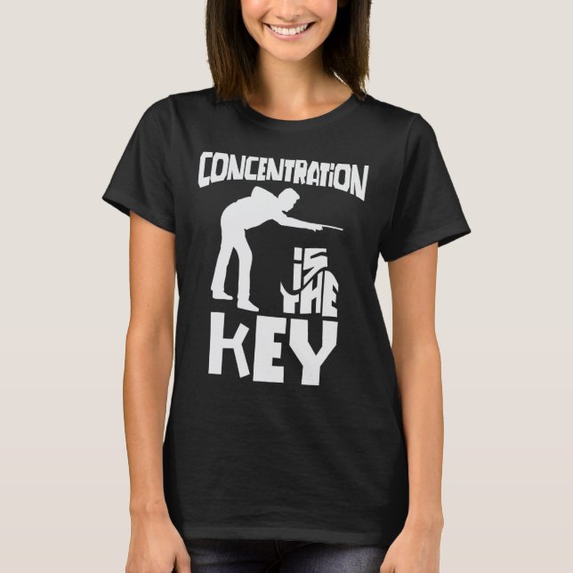 Concentration Is The Key Funny Pool Billiards Focu T-Shirt (Front)