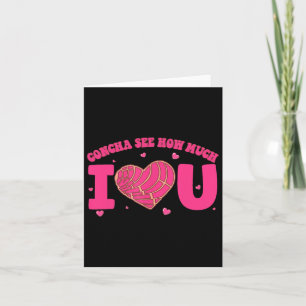 Concha See How Much I Love You Concha Valentine Co Card