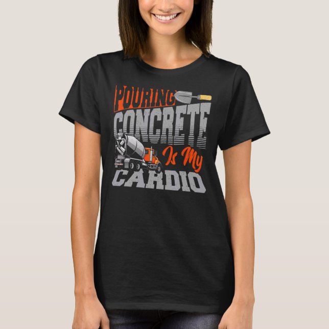 Concrete Finisher for an Concrete Construction Fan T-Shirt (Front)