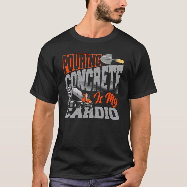 Concrete Finisher for an Concrete Construction Fan T-Shirt (Front)