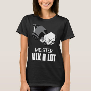 Concrete Mixer for Drivers Slogan Concrete Mixer D T-Shirt