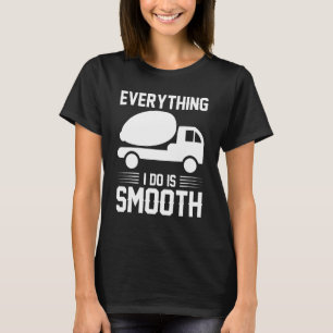 Concrete Truck Concrete Finisher Tools Concrete Wo T-Shirt