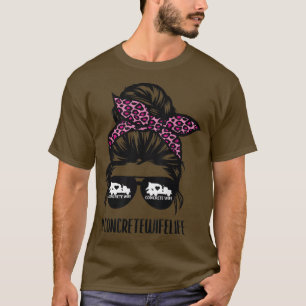 Concrete Wife Life messy bun hair Concrete Worker T-Shirt