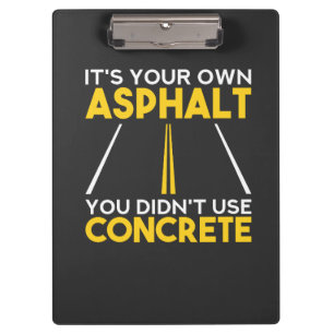 Concrete Worker - It's Your Own Asphalt Clipboard