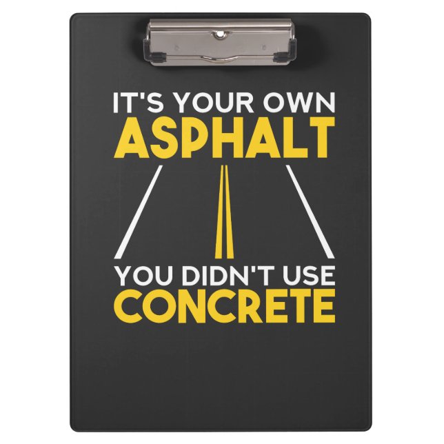 Concrete Worker - It's Your Own Asphalt Clipboard (Front)