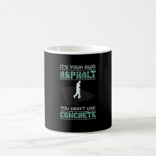 Concrete Worker - It's Your Own Asphalt Coffee Mug
