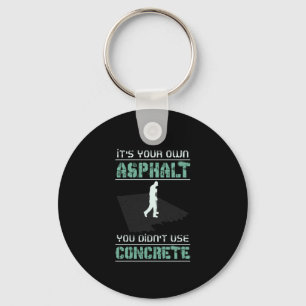 Concrete Worker - It's Your Own Asphalt Key Ring