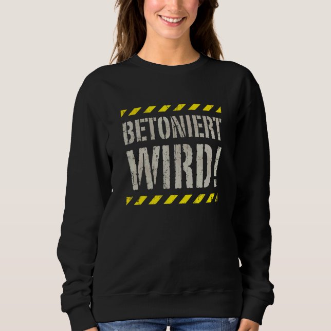 Concreted For Bricklayers Pfuscher House Builder H Sweatshirt (Front)