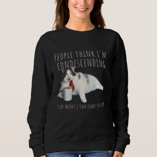 Condescending Cat Funny Sarcastic Joke Birthday Cu Sweatshirt