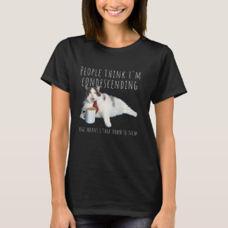 Condescending Cat Funny Sarcastic Joke Birthday Cu T-Shirt