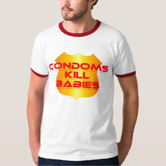 CONDOMS KILL BABIES T-Shirt