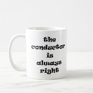 conductor is always right coffee mug