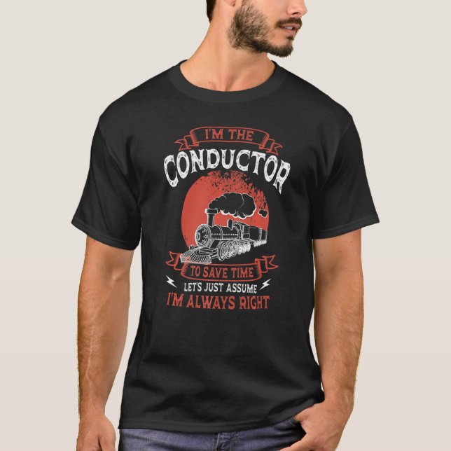 Conductor Train Always Right Express Rail Transpor T-Shirt (Front)