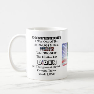 CONFESSION! I "RIGGED" The Election For BIDEN T-Sh Coffee Mug