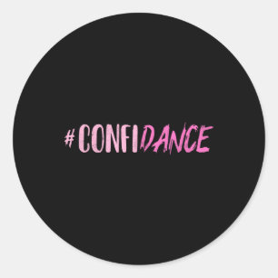 Confidance - Dance- For Dancers - Dancing Motivati Classic Round Sticker