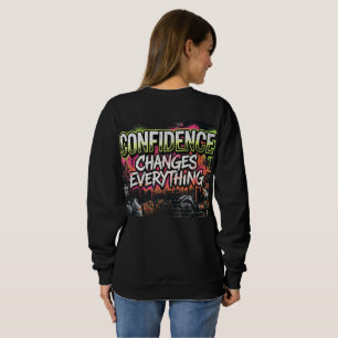 Confidence Changes Everything Motivational Quote, Sweatshirt