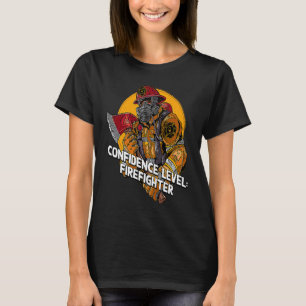 Confidence Firefighter Fire Department Appreciatio T-Shirt