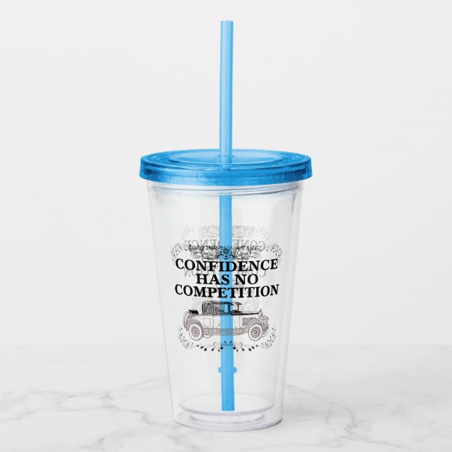 Confidence has no competition 06.w acrylic tumbler (Front)