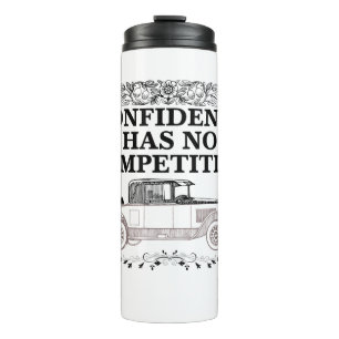 Confidence has no competition 06.w thermal tumbler