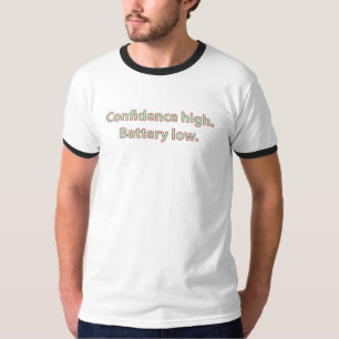 Confidence High Battery Low Quote T-Shirt