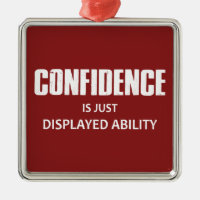 Confidence Is Just Displayed Ability