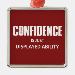 Confidence Is Just Displayed Ability Metal Tree Decoration