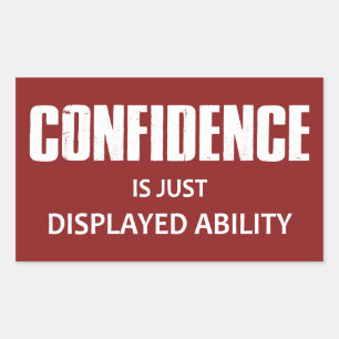 Confidence Is Just Displayed Ability Rectangular Sticker