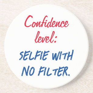 Confidence level: Selfie with no filter Coaster