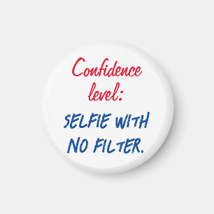 Confidence level: Selfie with no filter Magnet